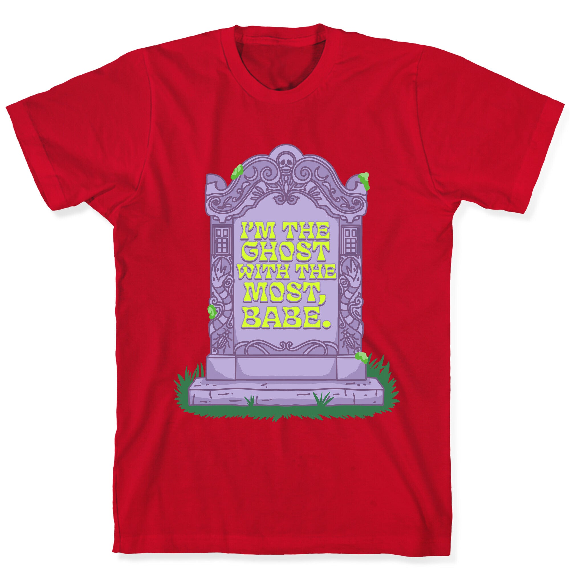 Im The Ghost With The Most, Babe T-Shirt