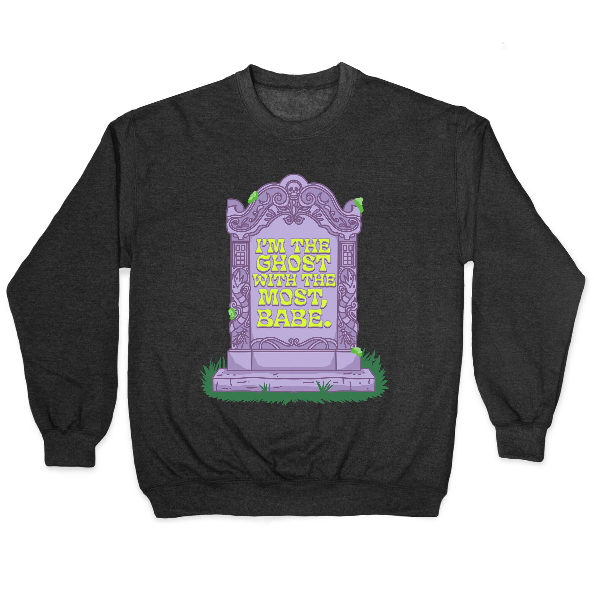 Im The Ghost With The Most, Babe Crewneck Sweatshirt