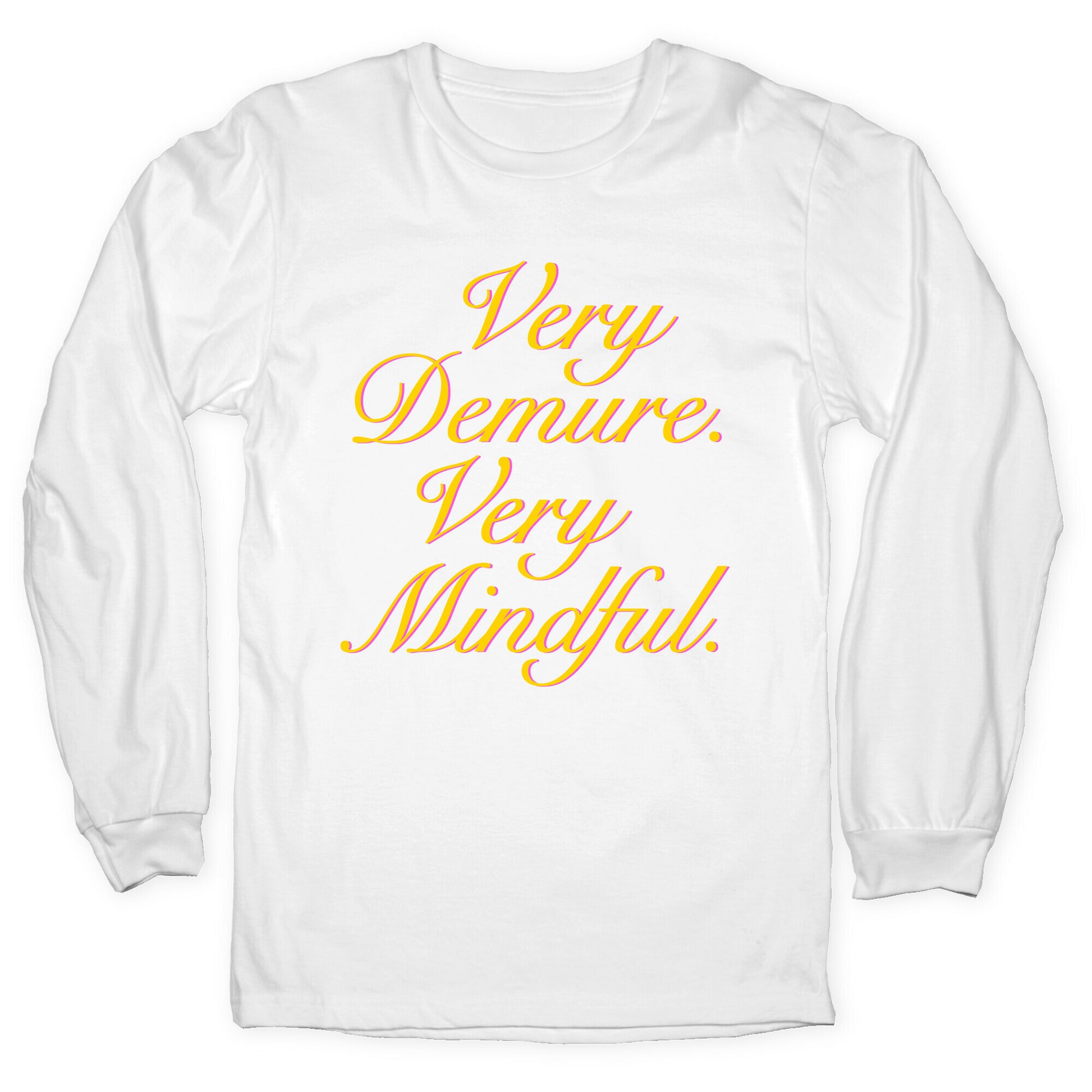 Very Demure. Very Mindful. Longsleeve Tee