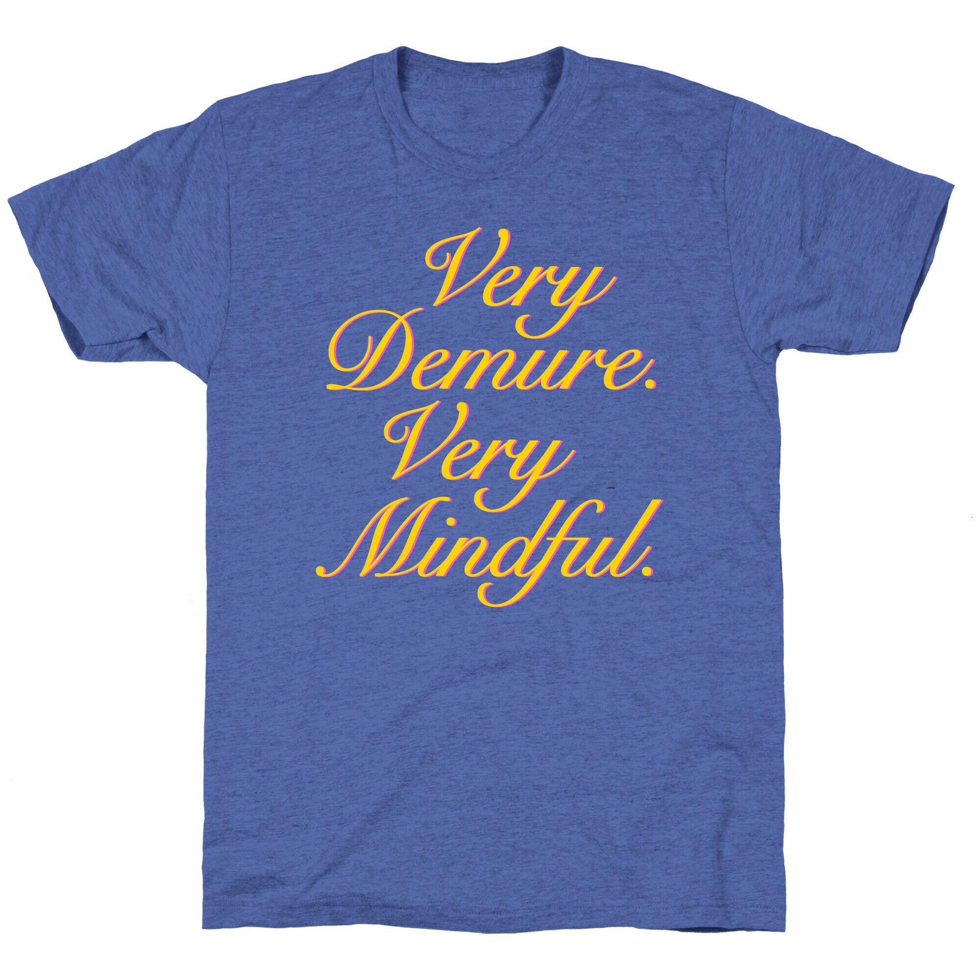 Very Demure. Very Mindful. Unisex Triblend Tee