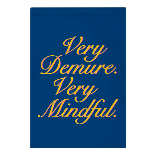 Very Demure. Very Mindful. Garden Flag