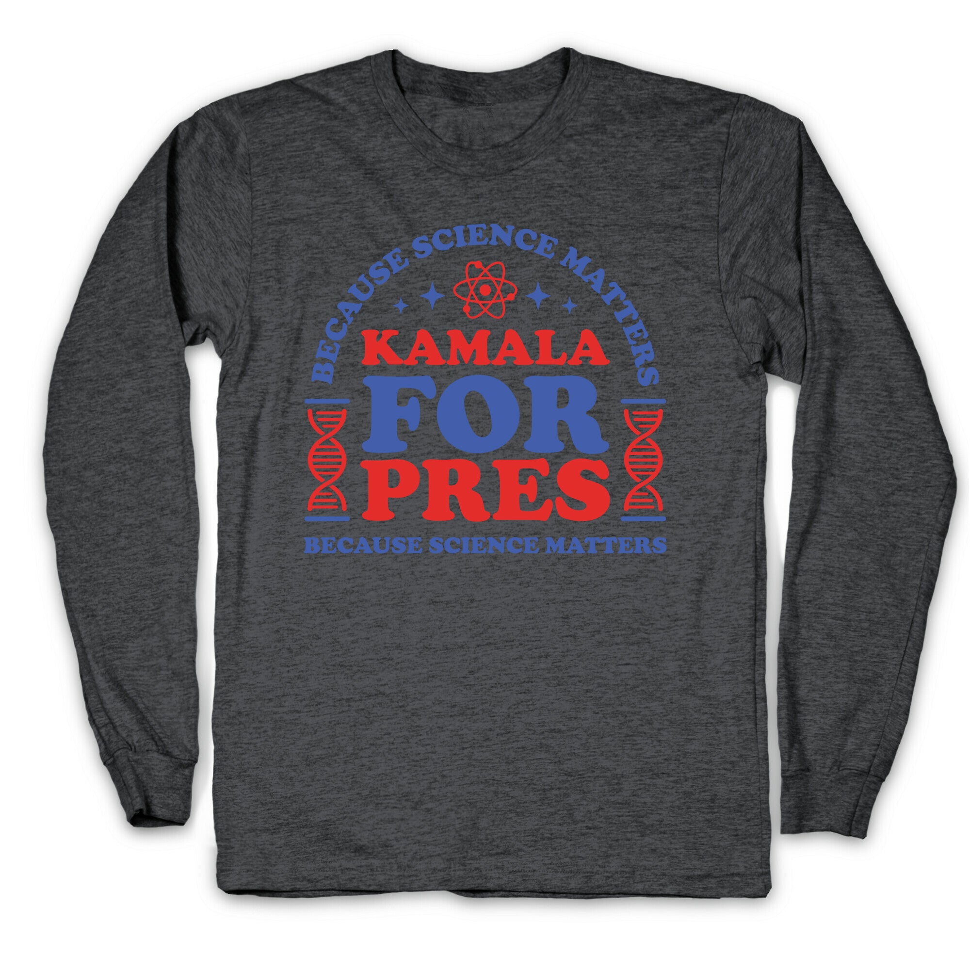 Kamala Because Science Matters Longsleeve Tee