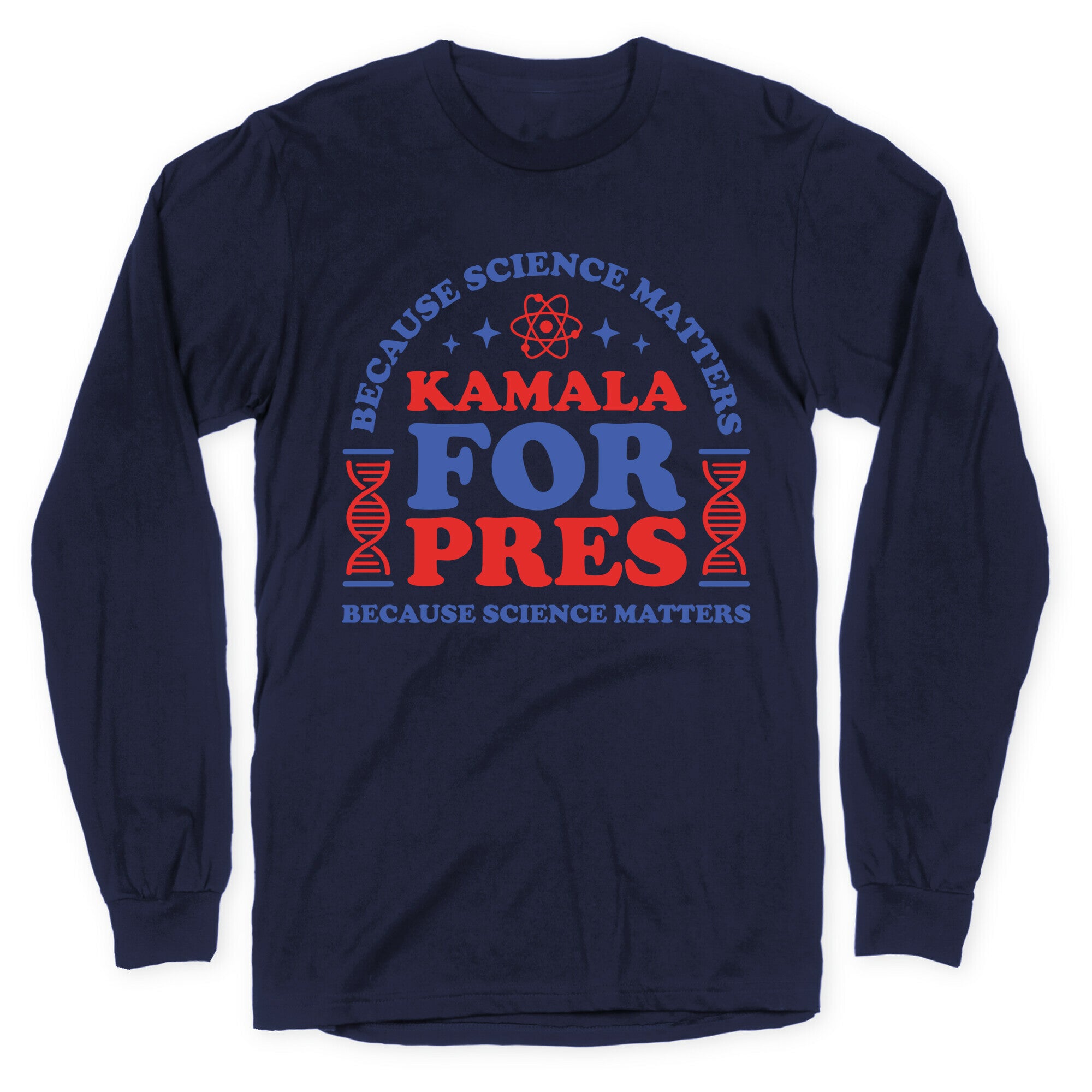 Kamala Because Science Matters Longsleeve Tee
