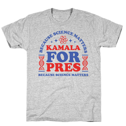 Kamala Because Science Matters T-Shirt