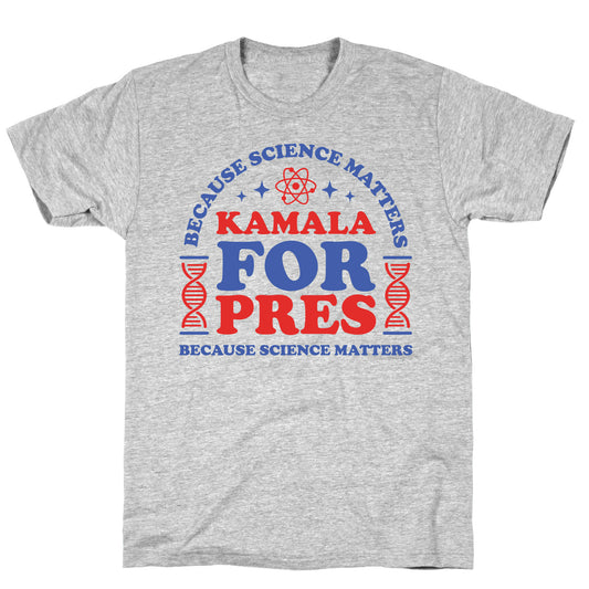 Kamala Because Science Matters T-Shirt