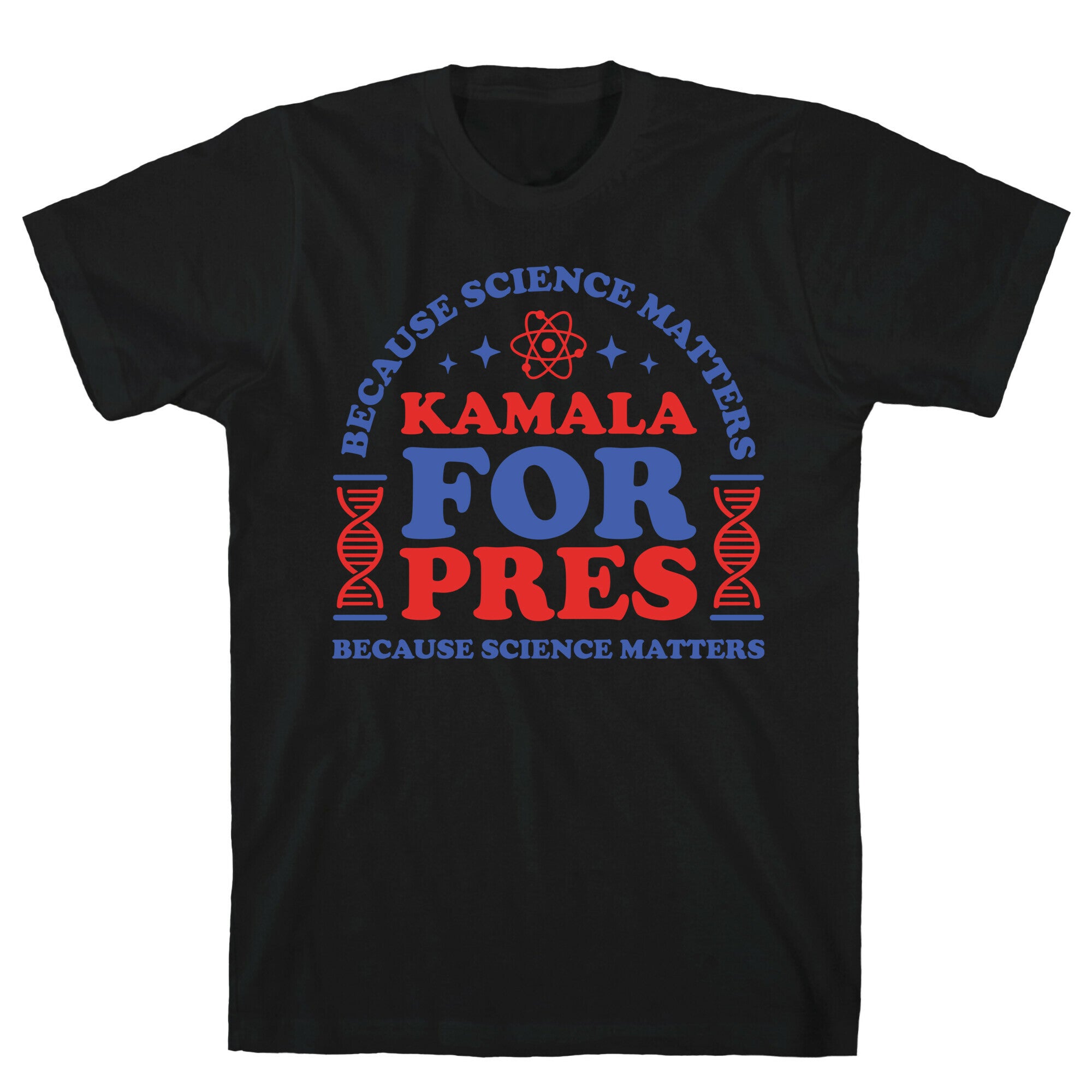Kamala Because Science Matters T-Shirt