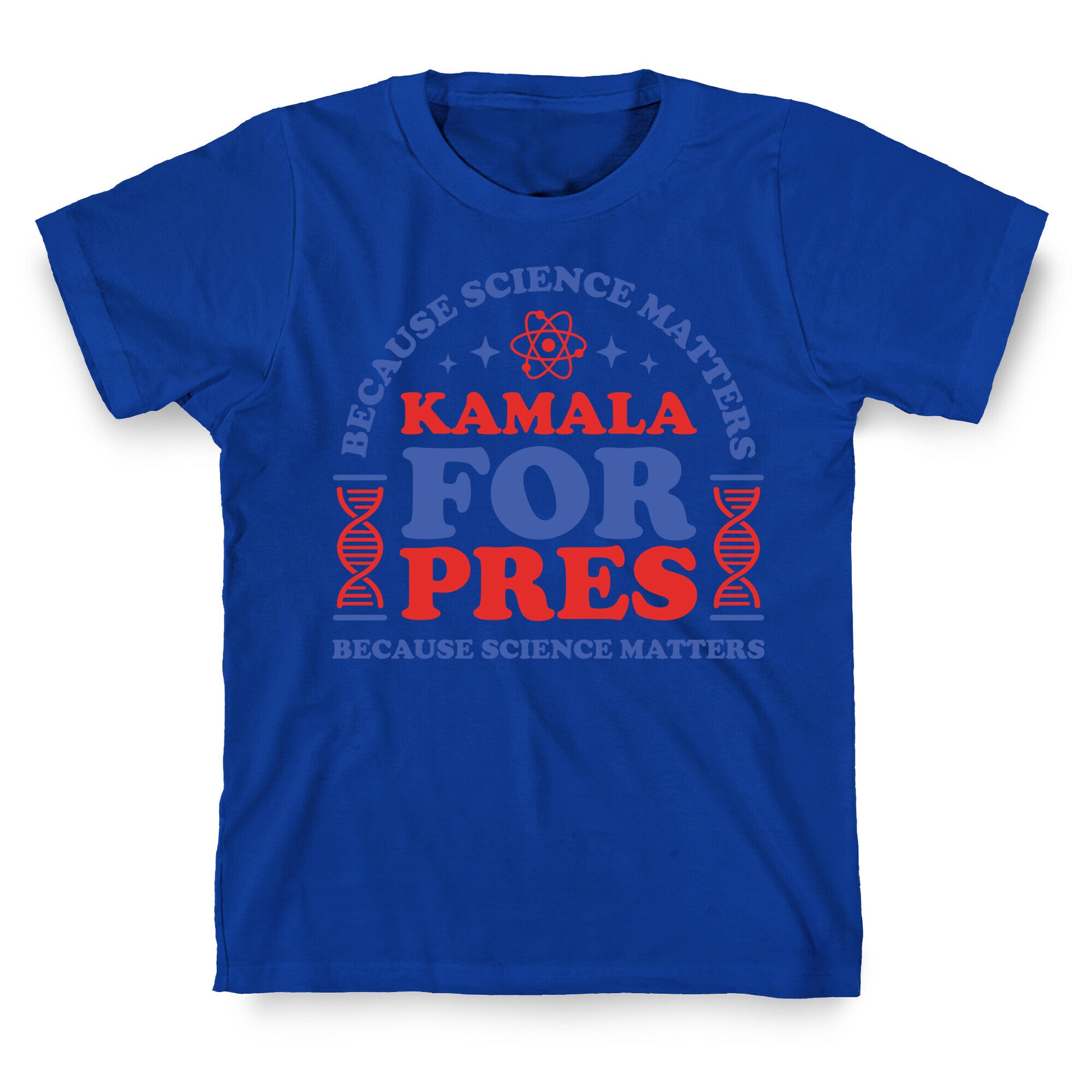 Kamala Because Science Matters T-Shirt