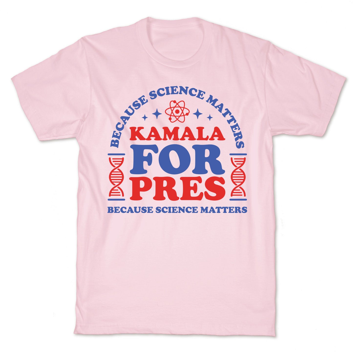 Kamala Because Science Matters T-Shirt