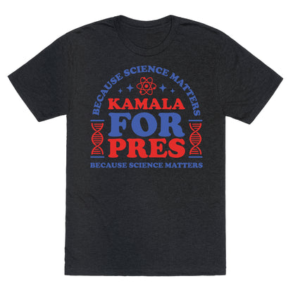 Kamala Because Science Matters Unisex Triblend Tee