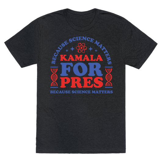 Kamala Because Science Matters Unisex Triblend Tee