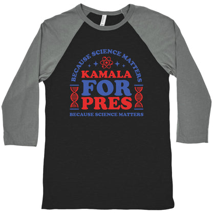 Kamala Because Science Matters Baseball Tee