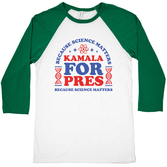 Kamala Because Science Matters Baseball Tee