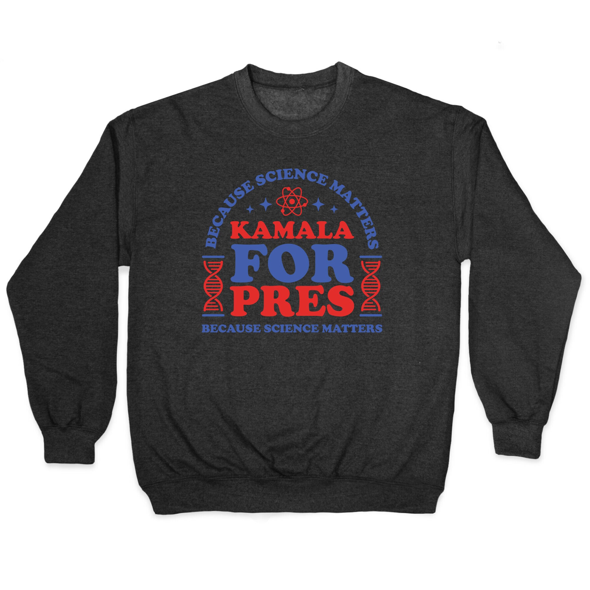 Kamala Because Science Matters Crewneck Sweatshirt