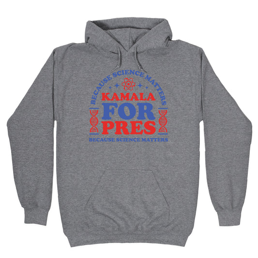 Kamala Because Science Matters Hoodie