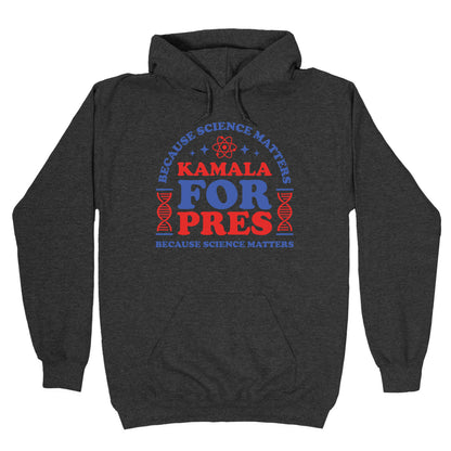 Kamala Because Science Matters Hoodie