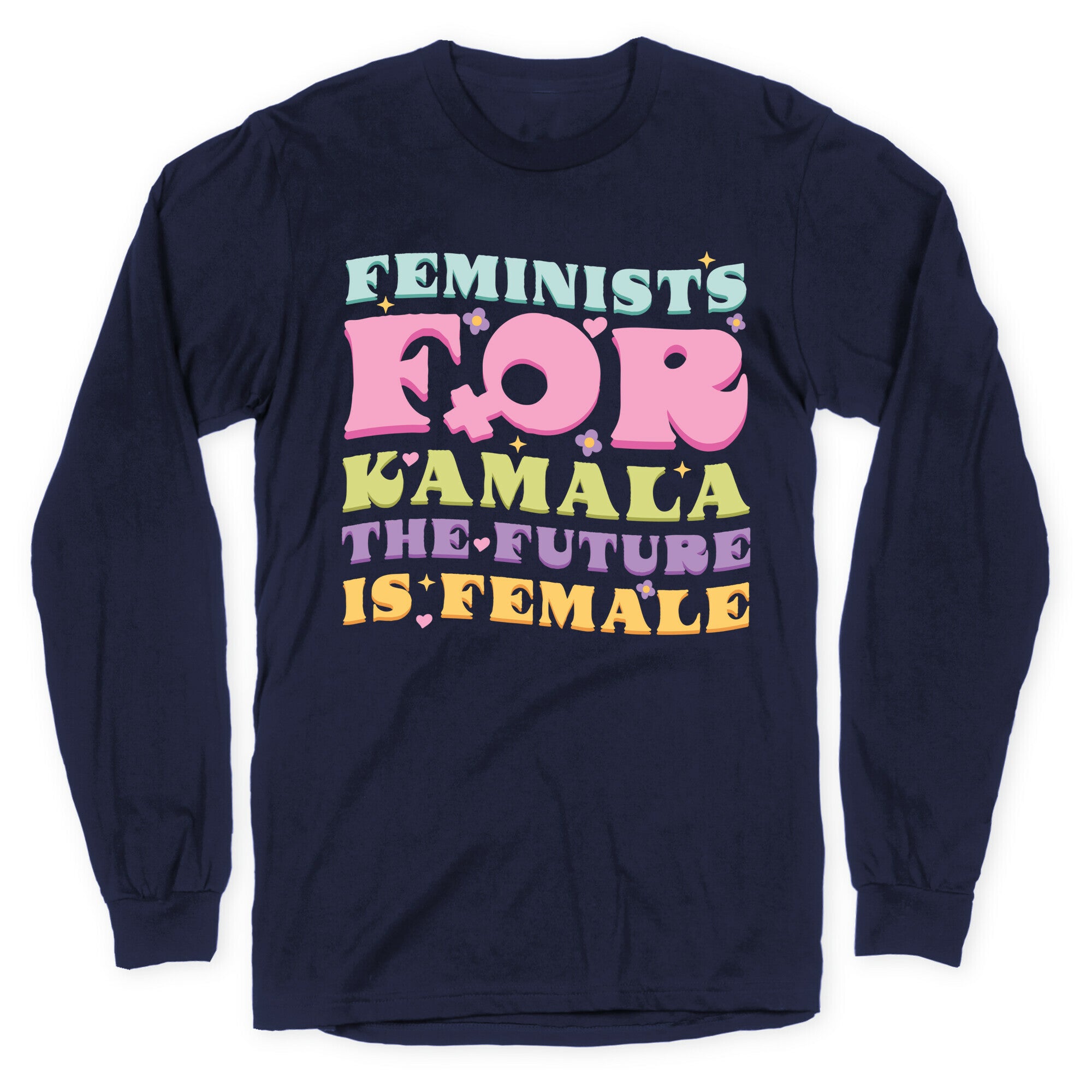 Feminists for Kamala Longsleeve Tee