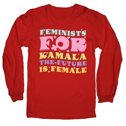 Feminists for Kamala Longsleeve Tee