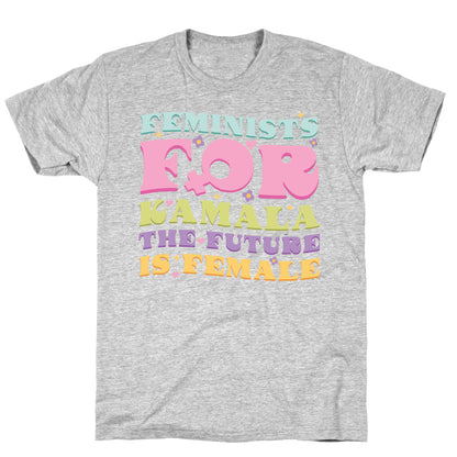 Feminists for Kamala T-Shirt