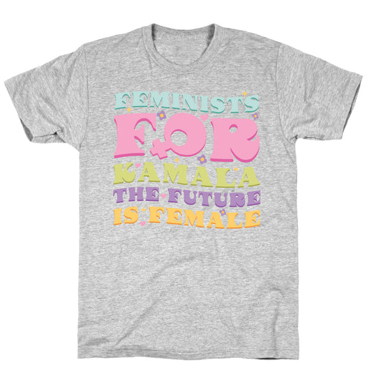 Feminists for Kamala T-Shirt