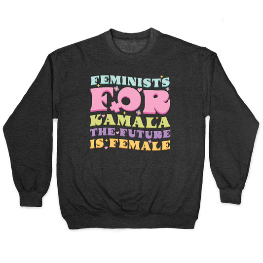 Feminists for Kamala Crewneck Sweatshirt