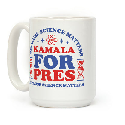 Kamala Because Science Matters Coffee Mug