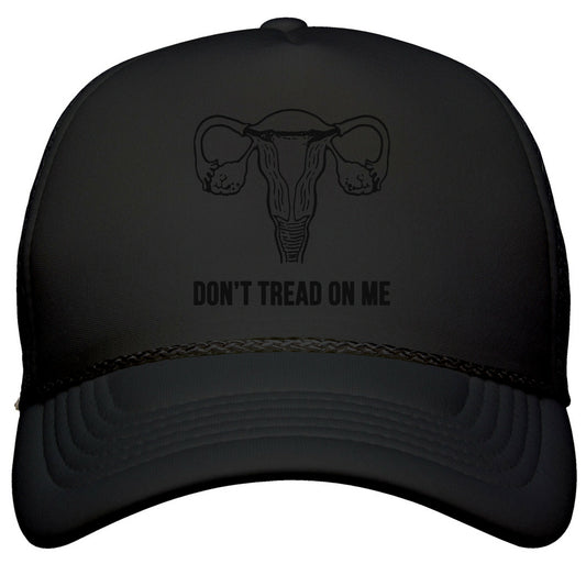 Dont Tread On Me \(Pro-Choice Uterus\) Snapback Trucker Hat