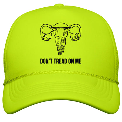 Dont Tread On Me \(Pro-Choice Uterus\) Snapback Trucker Hat