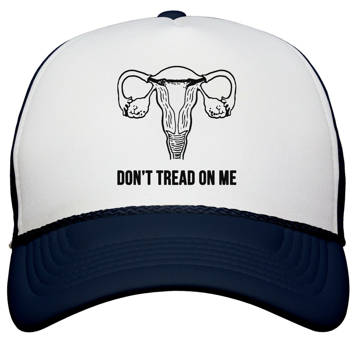 Dont Tread On Me \(Pro-Choice Uterus\) Snapback Trucker Hat