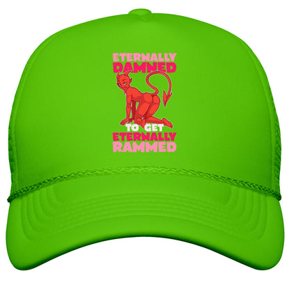 Eternally Damned To Get Eternally Rammed Snapback Trucker Hat