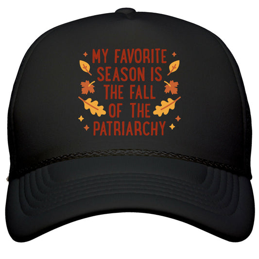 My Favorite Season Is The Fall Of The Patriarchy Snapback Trucker Hat