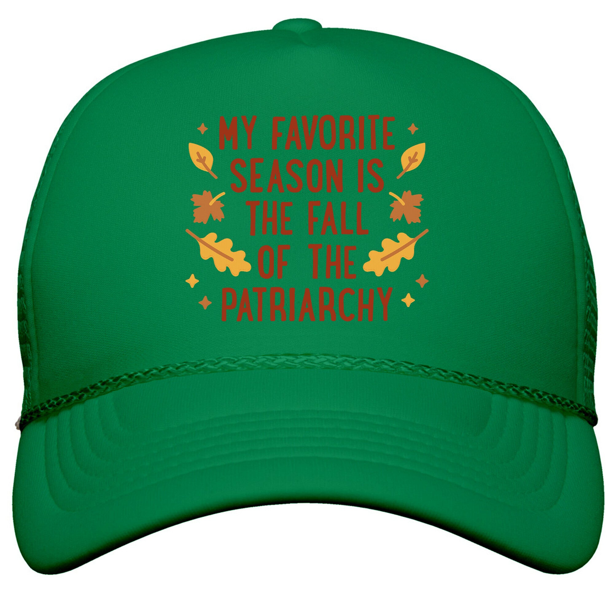 My Favorite Season Is The Fall Of The Patriarchy Snapback Trucker Hat