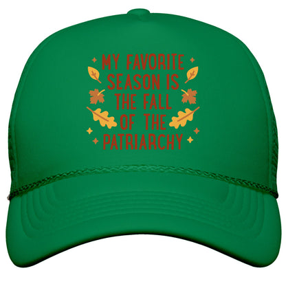 My Favorite Season Is The Fall Of The Patriarchy Snapback Trucker Hat