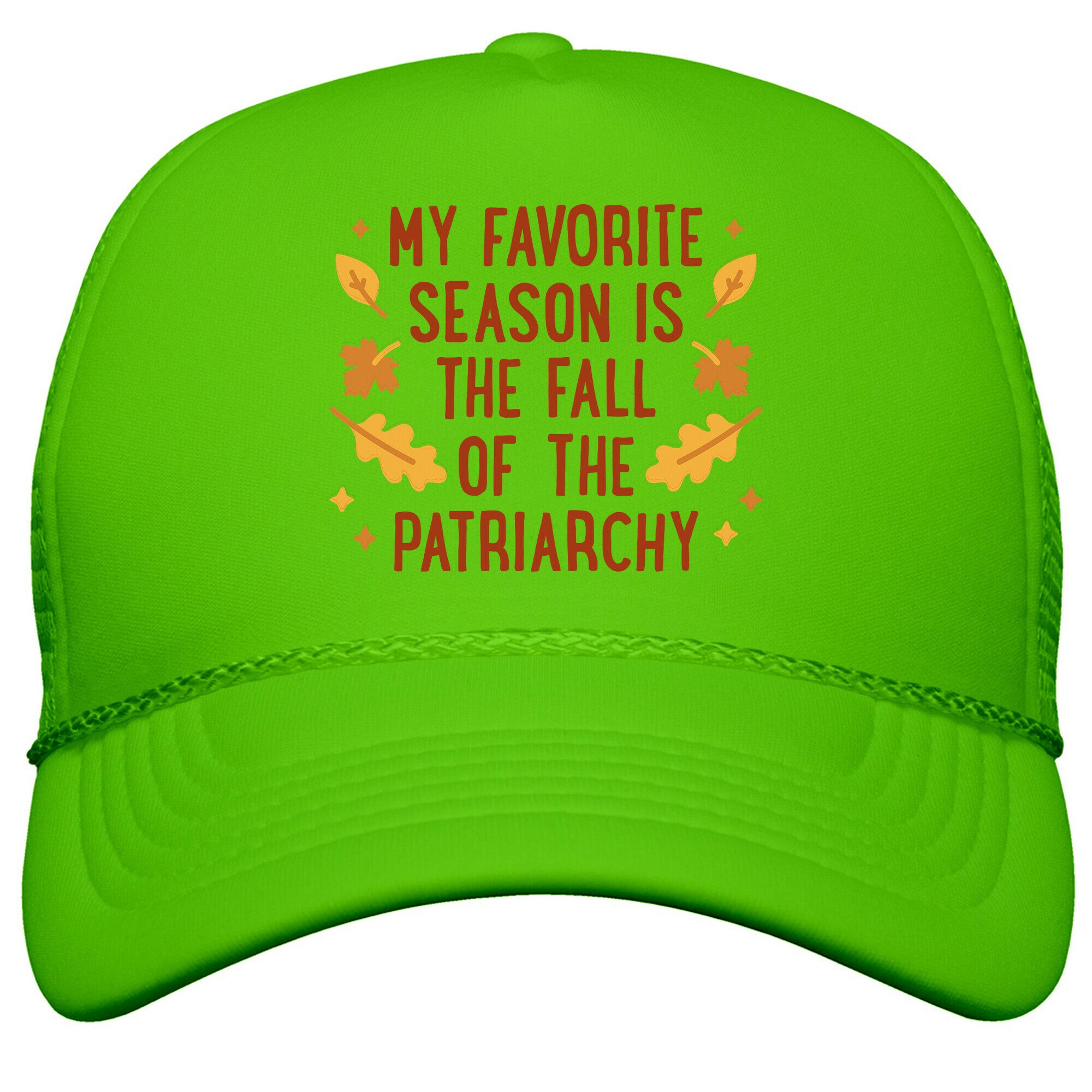 My Favorite Season Is The Fall Of The Patriarchy Snapback Trucker Hat