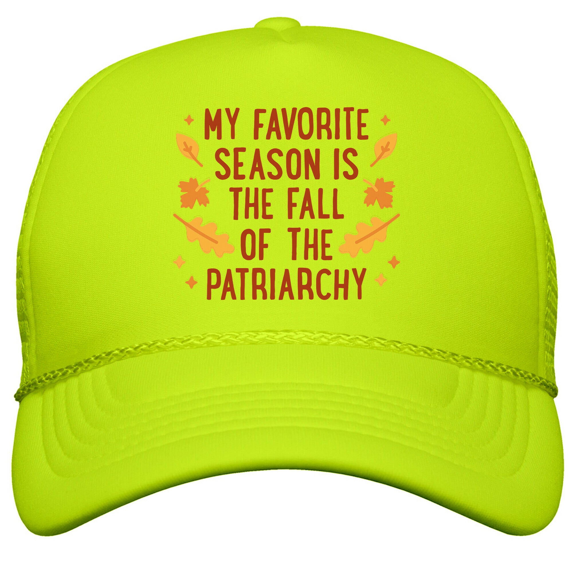 My Favorite Season Is The Fall Of The Patriarchy Snapback Trucker Hat
