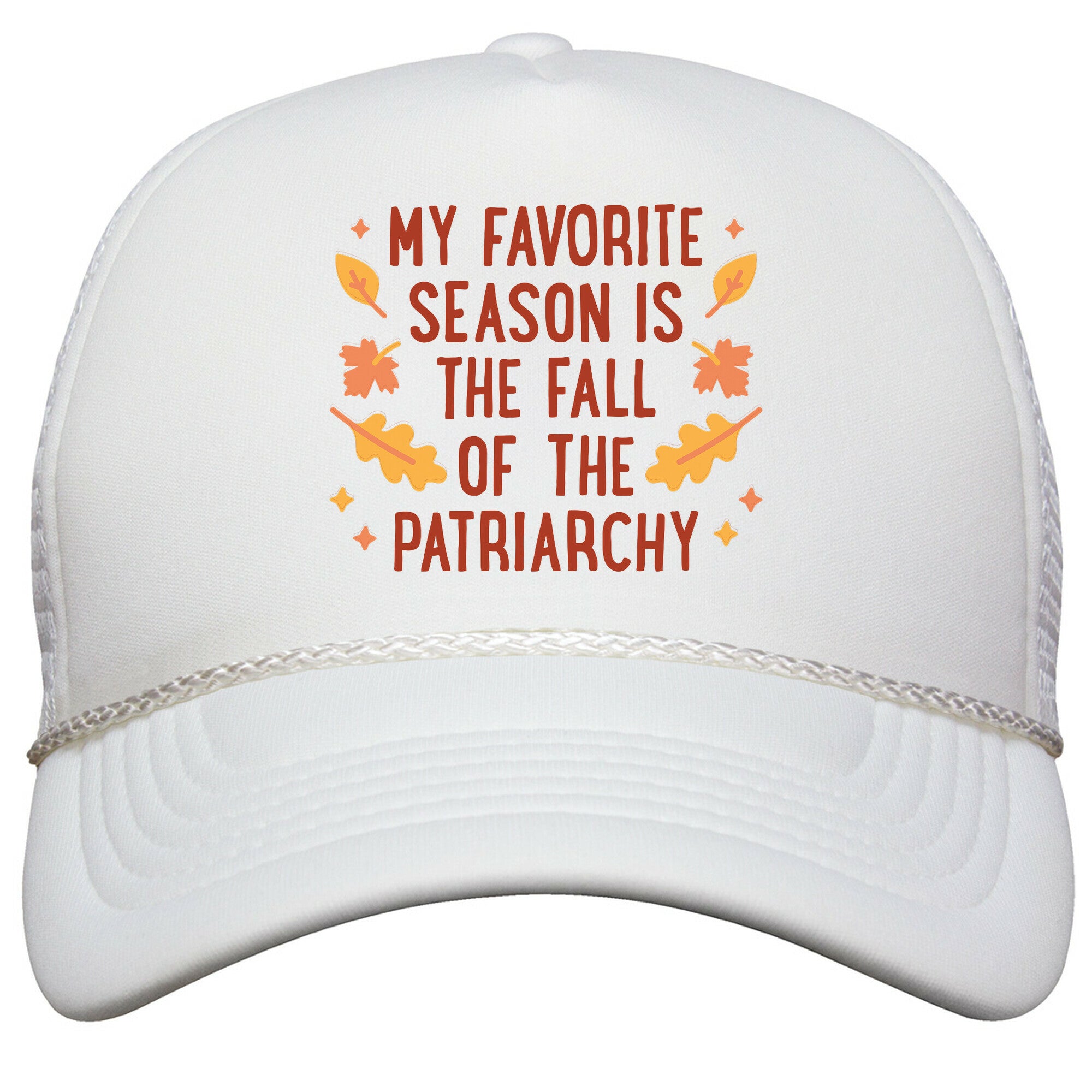 My Favorite Season Is The Fall Of The Patriarchy Snapback Trucker Hat