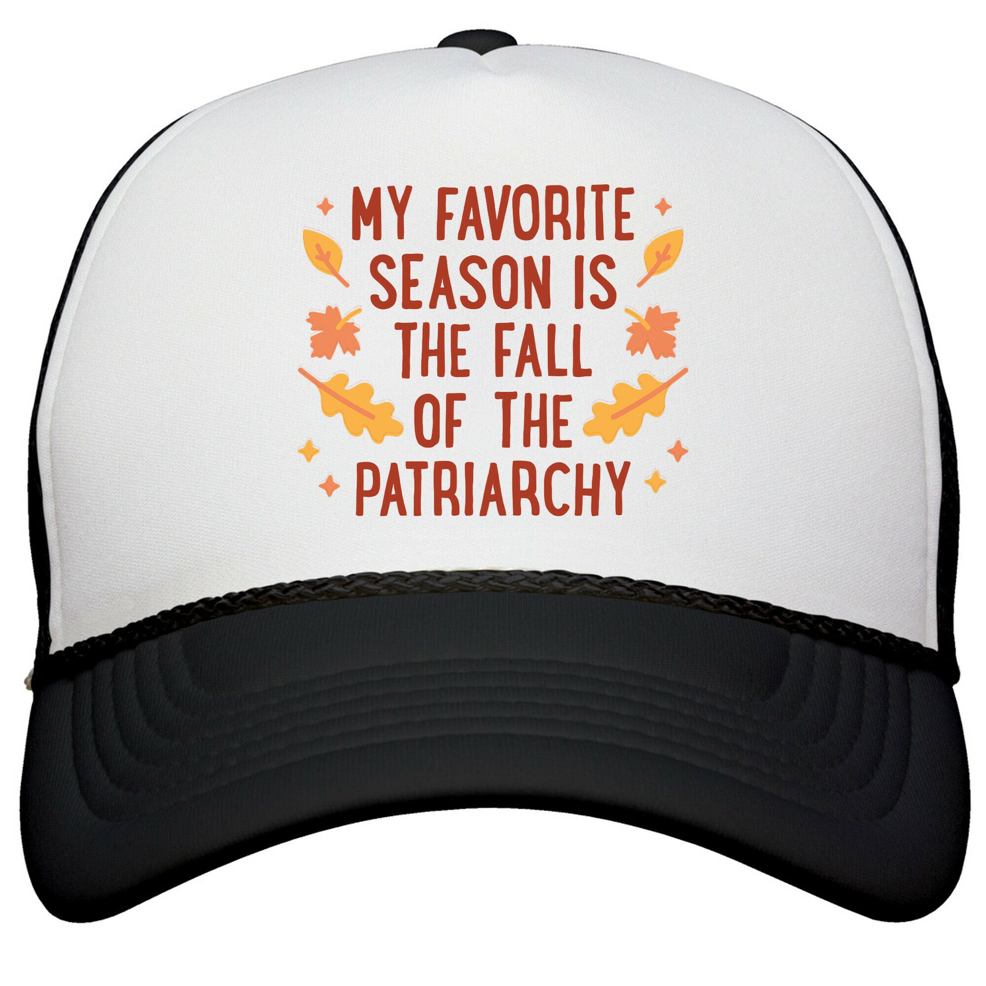My Favorite Season Is The Fall Of The Patriarchy Snapback Trucker Hat