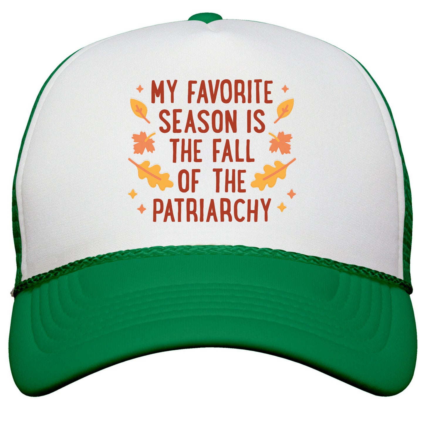 My Favorite Season Is The Fall Of The Patriarchy Snapback Trucker Hat