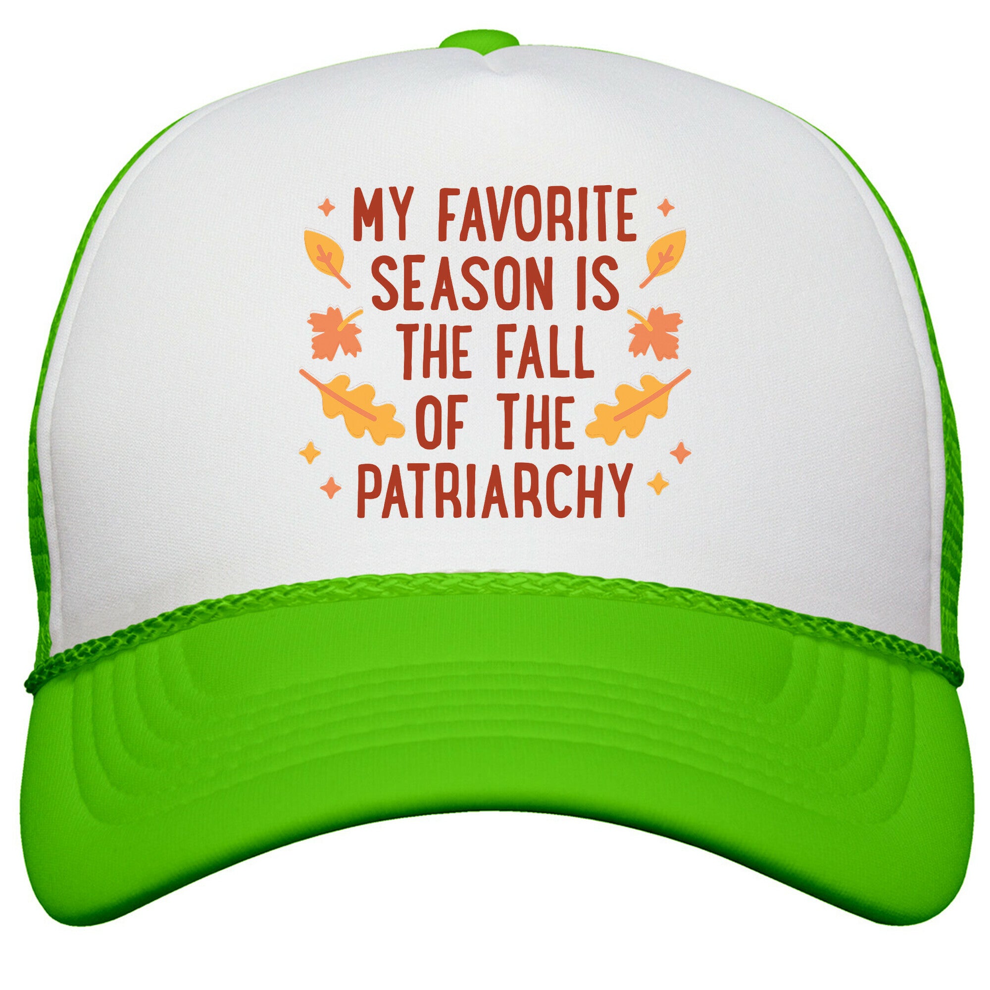 My Favorite Season Is The Fall Of The Patriarchy Snapback Trucker Hat
