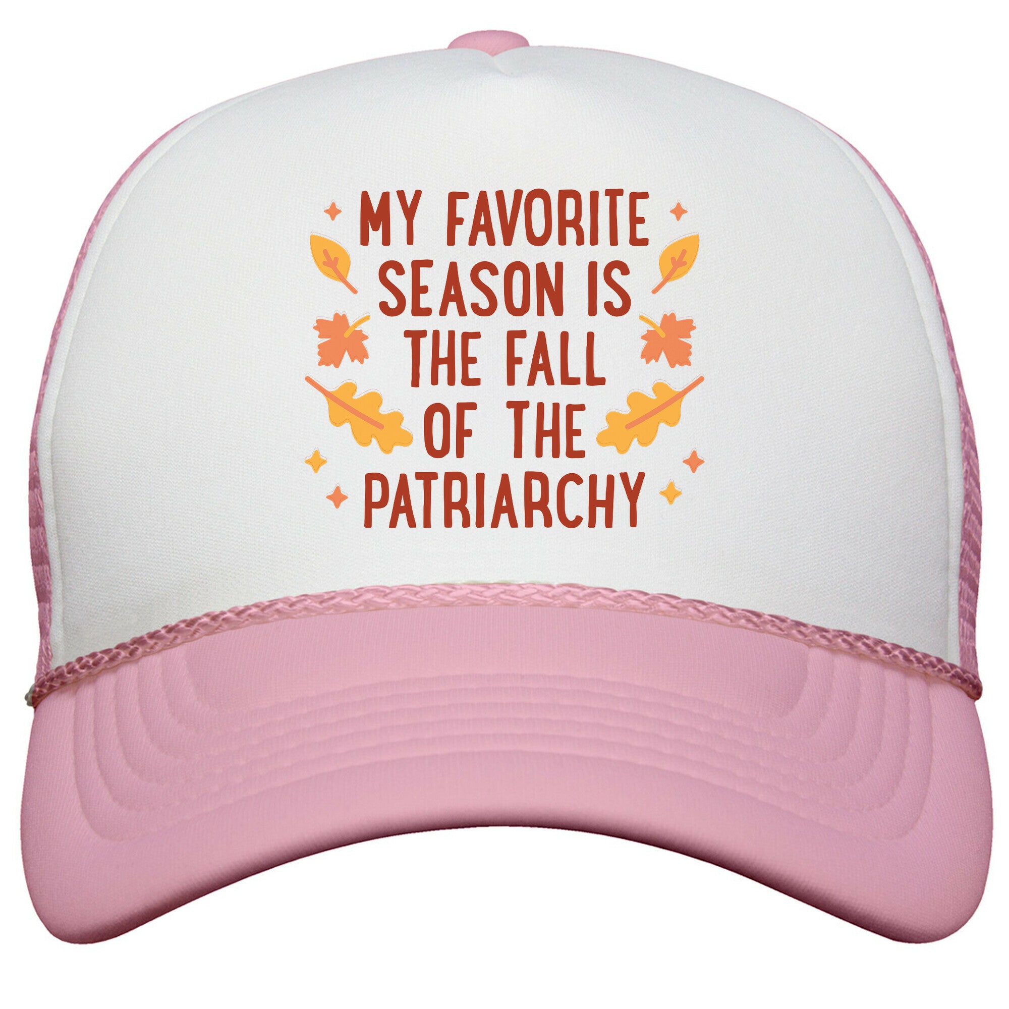 My Favorite Season Is The Fall Of The Patriarchy Snapback Trucker Hat