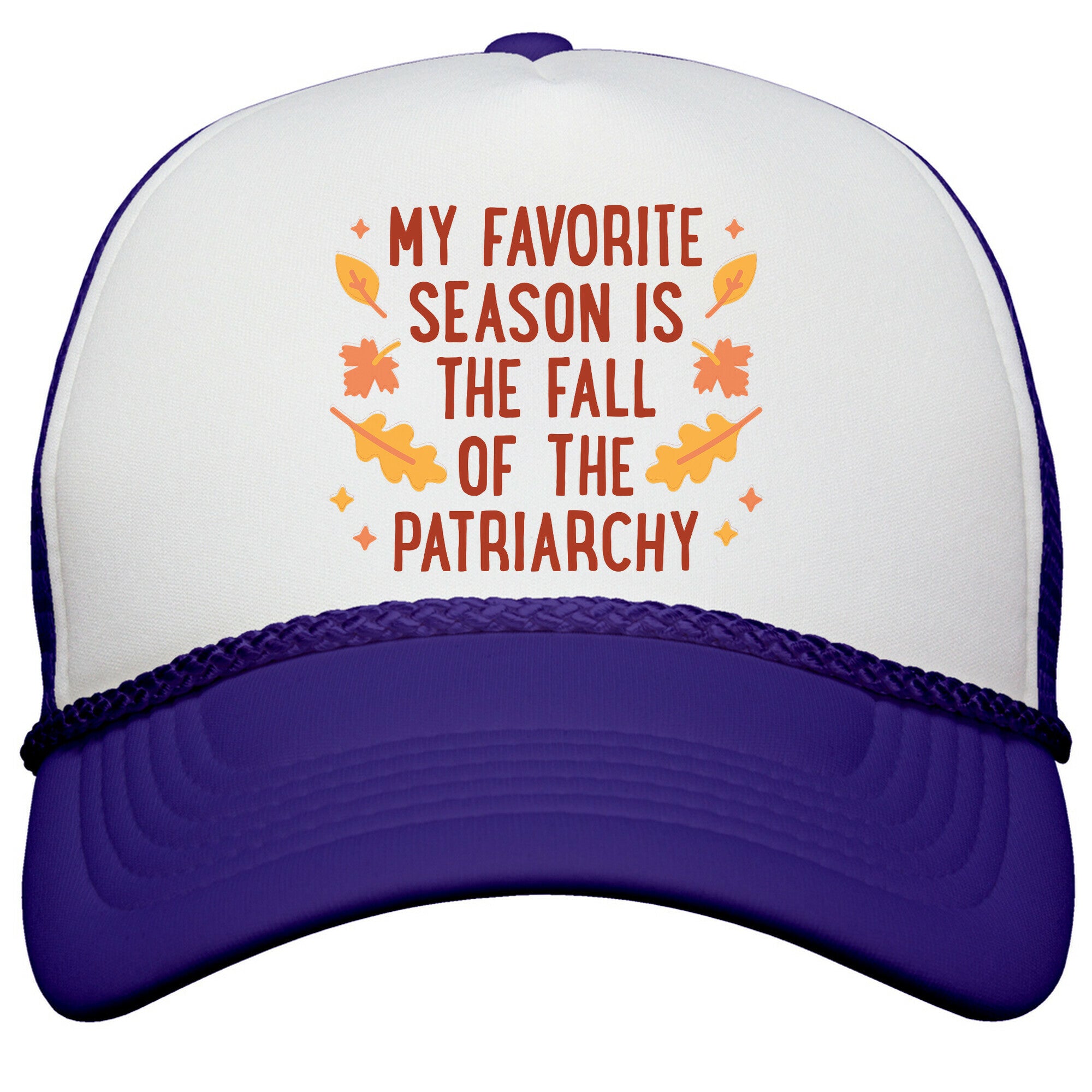 My Favorite Season Is The Fall Of The Patriarchy Snapback Trucker Hat