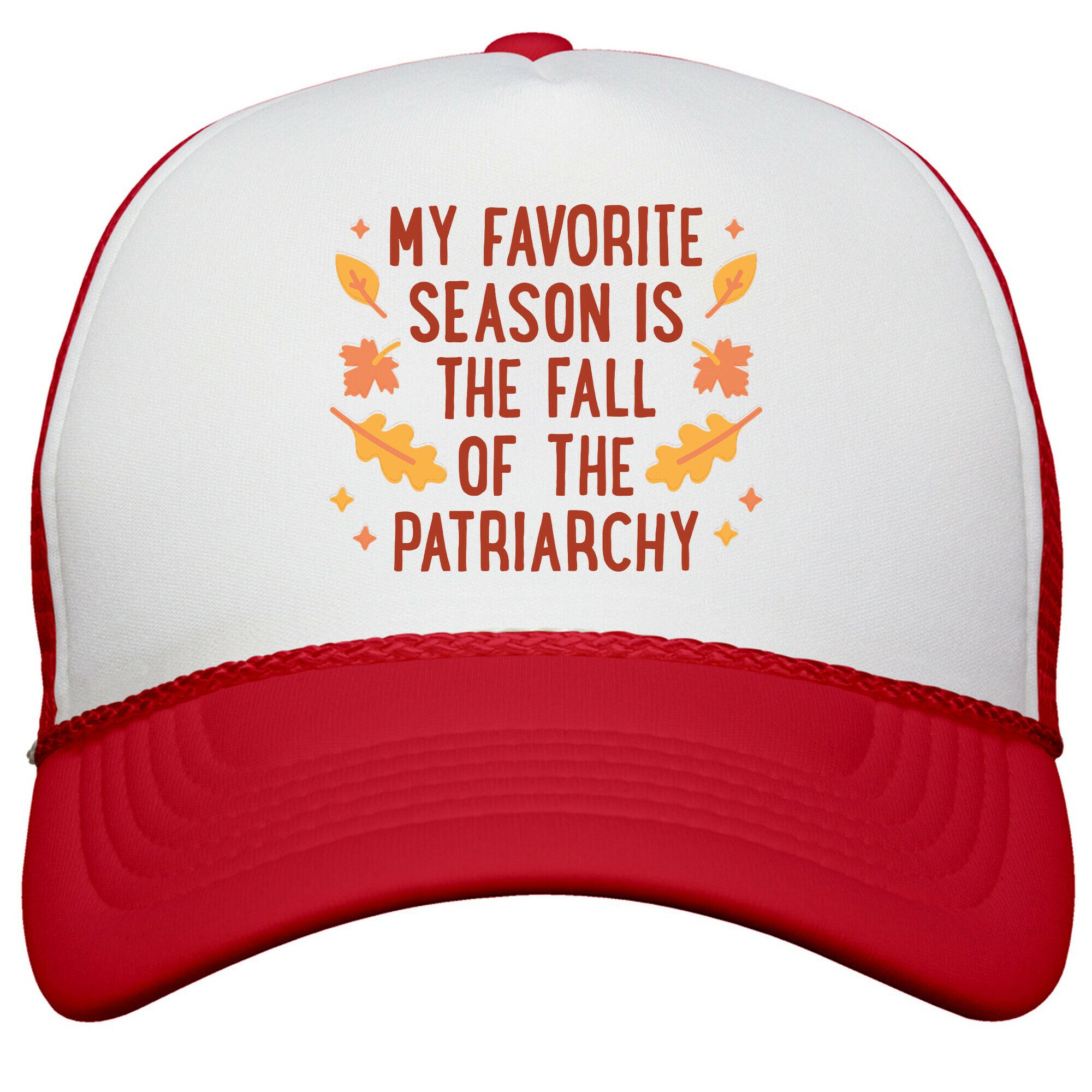 My Favorite Season Is The Fall Of The Patriarchy Snapback Trucker Hat