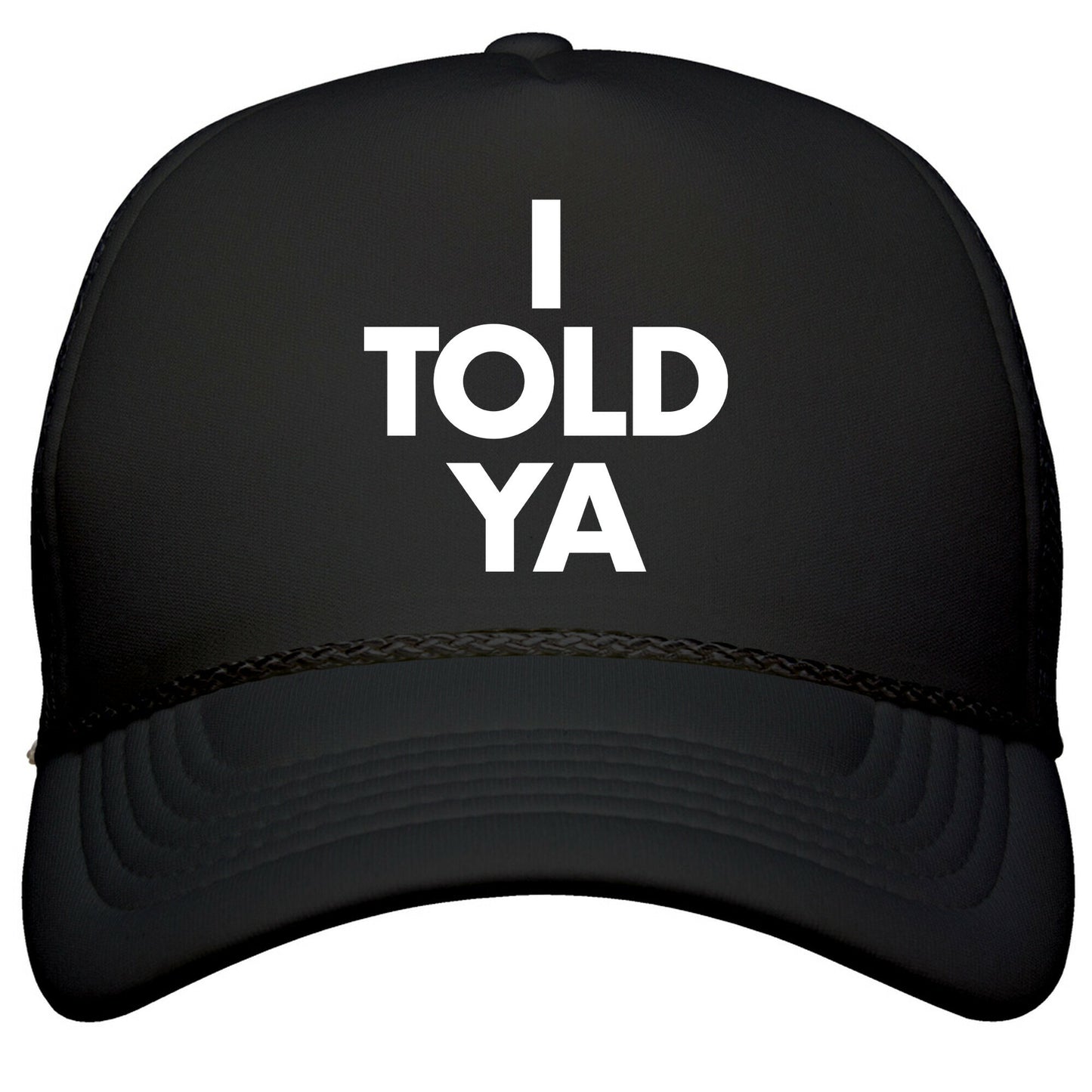 I TOLD YA  Snapback Trucker Hat