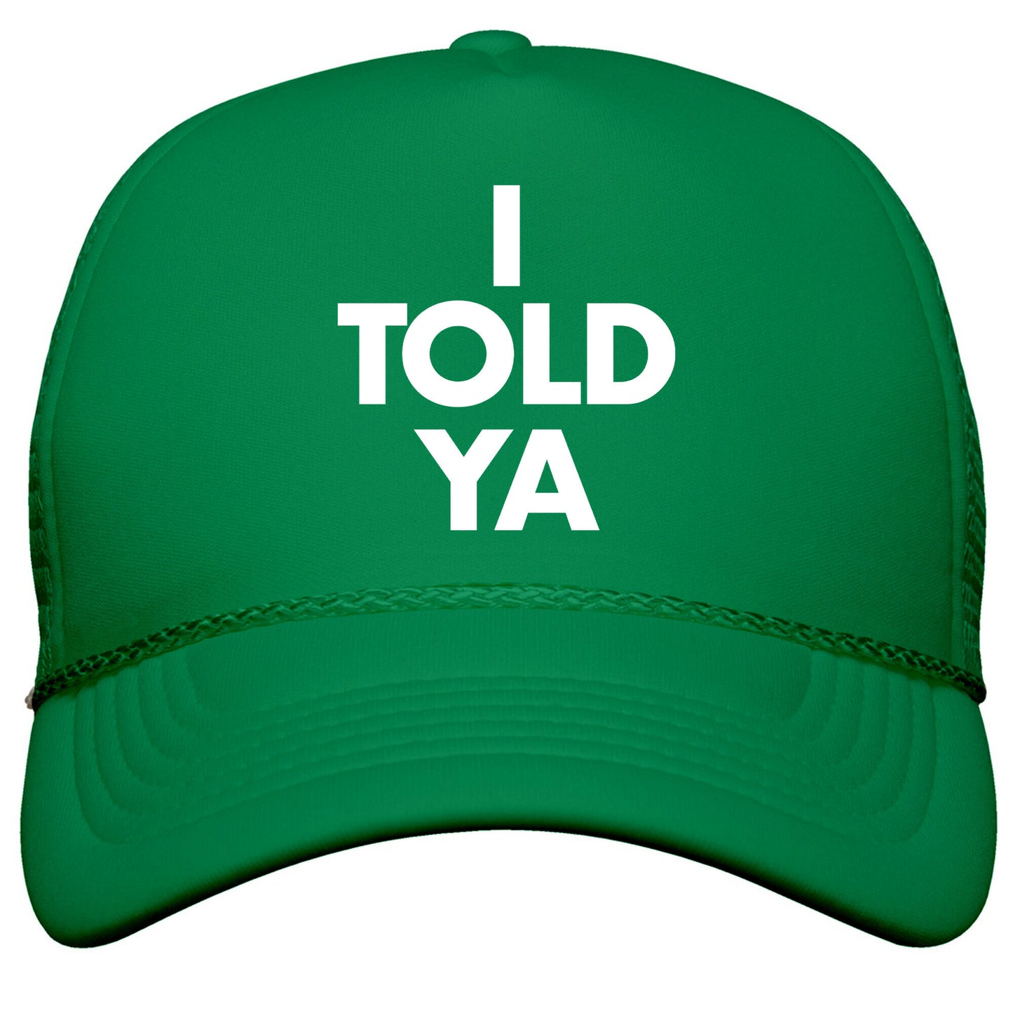 I TOLD YA  Snapback Trucker Hat