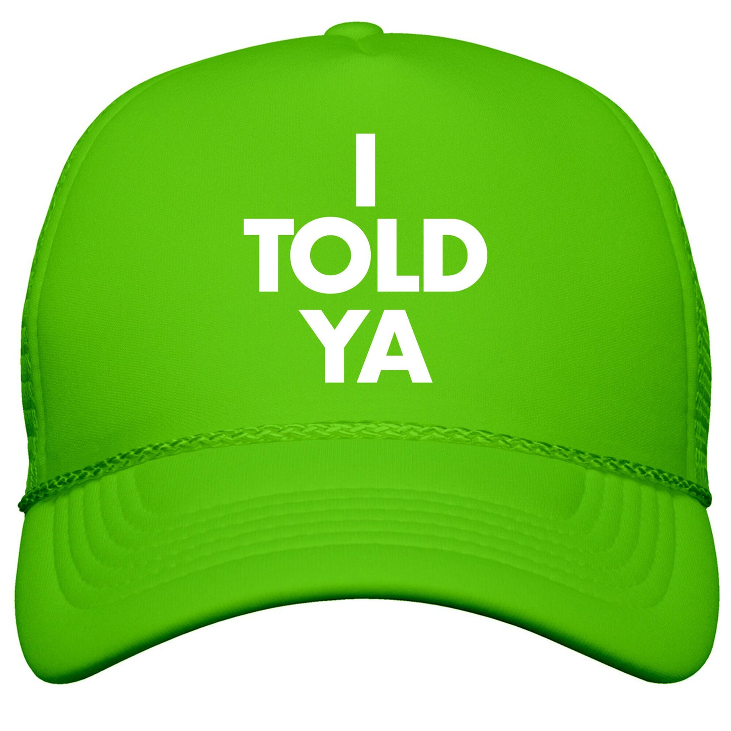 I TOLD YA  Snapback Trucker Hat