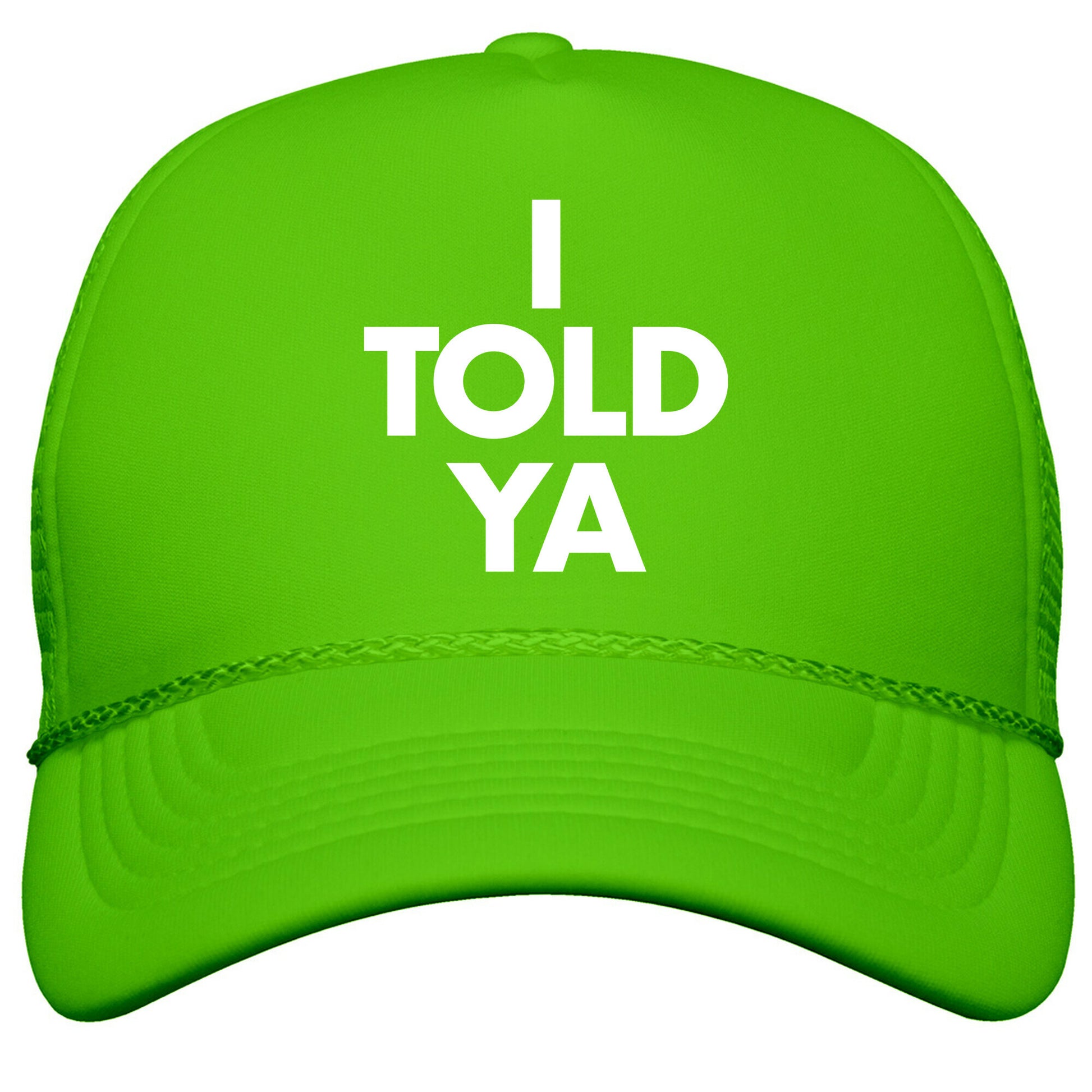 I TOLD YA  Snapback Trucker Hat
