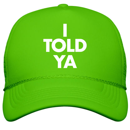 I TOLD YA  Snapback Trucker Hat