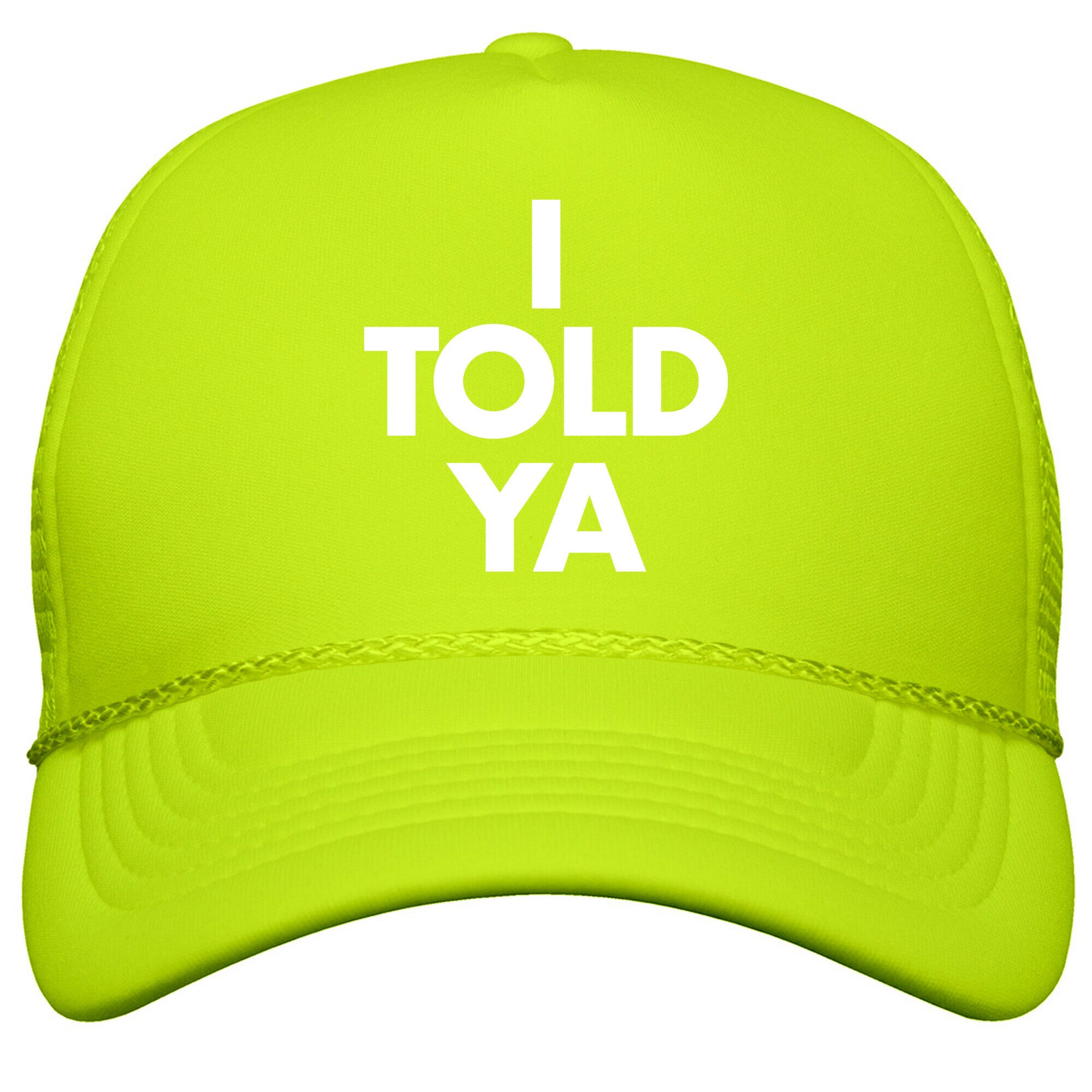 I TOLD YA  Snapback Trucker Hat