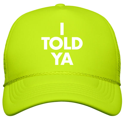 I TOLD YA  Snapback Trucker Hat