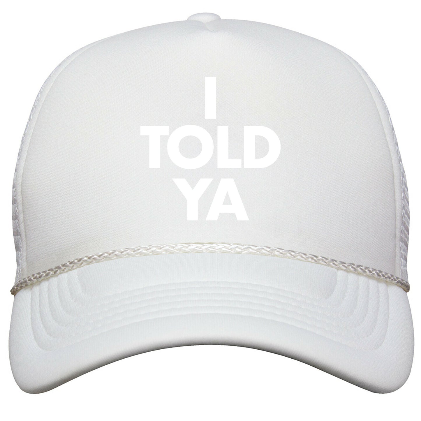 I TOLD YA  Snapback Trucker Hat