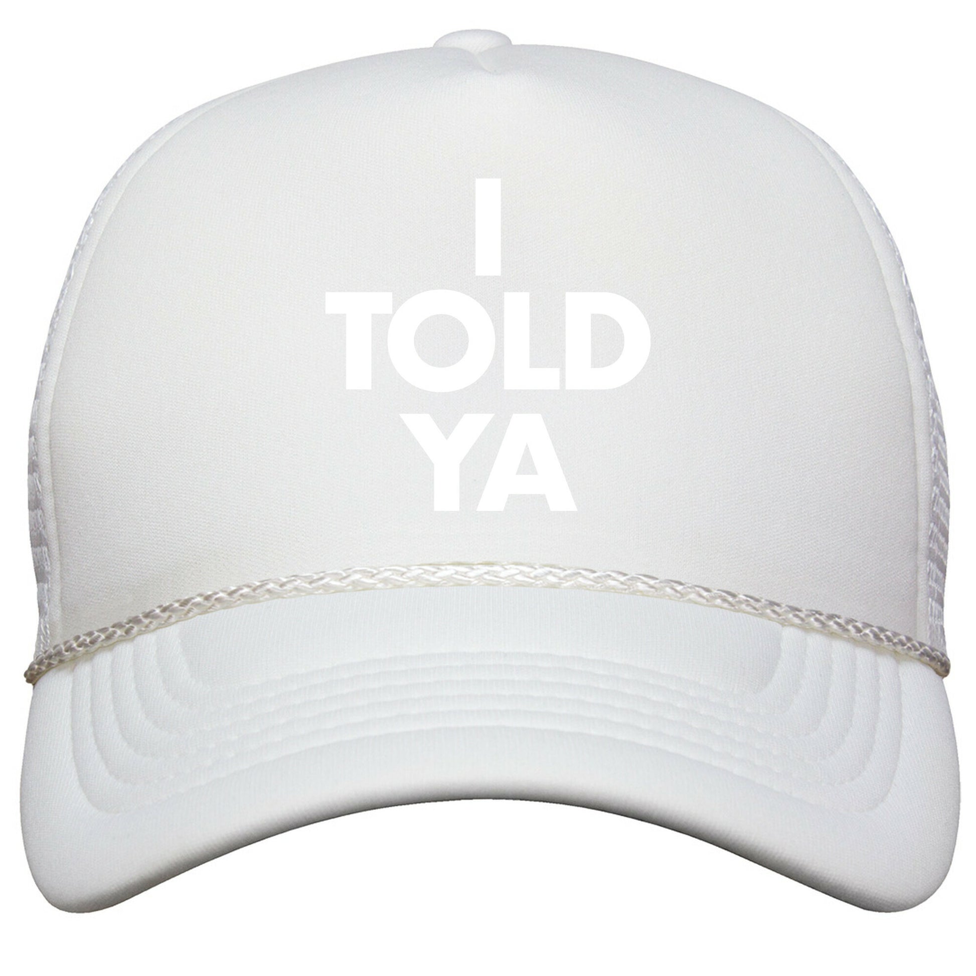 I TOLD YA  Snapback Trucker Hat